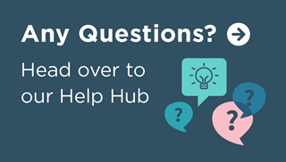 Any questions? Head over to our Help Hub